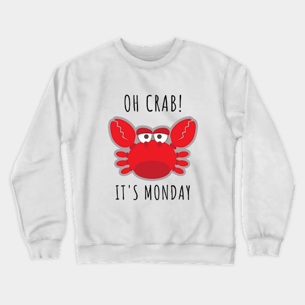 Oh Crab! It's Monday Crewneck Sweatshirt by Mad Art